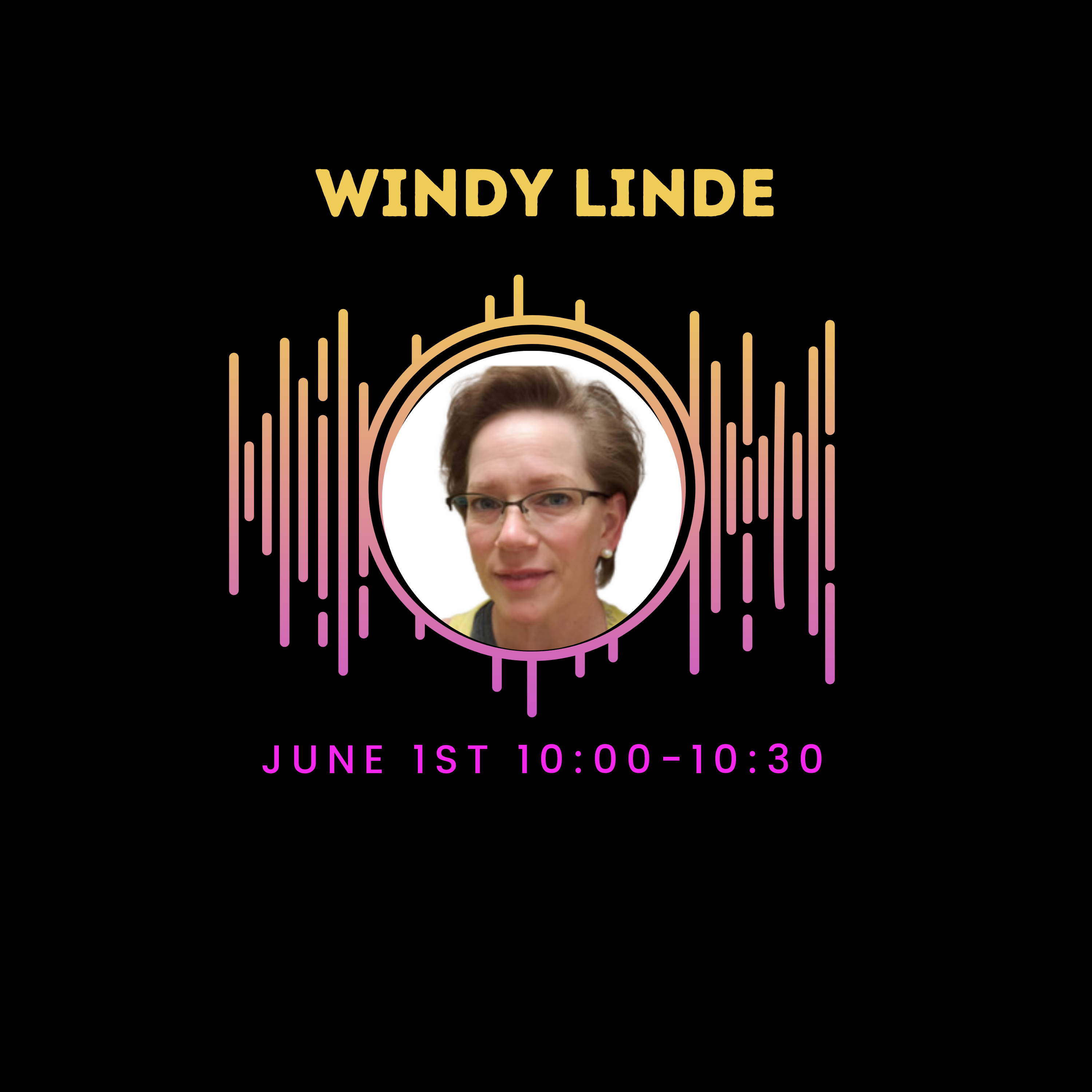 Promotional graphic for the Reflect Live Podcast featuring a portrait of Windy Linde encircled by a pink and orange waveform graphic. Above her photo, the text reads 'WINDY LINDE' in bold yellow letters. The date and time of her podcast appearance, 'JUNE 1ST 10:00–10:30AM', are displayed below her image, against a black background. This image is used to advertise an upcoming interview segment with Windy Linde on the podcast